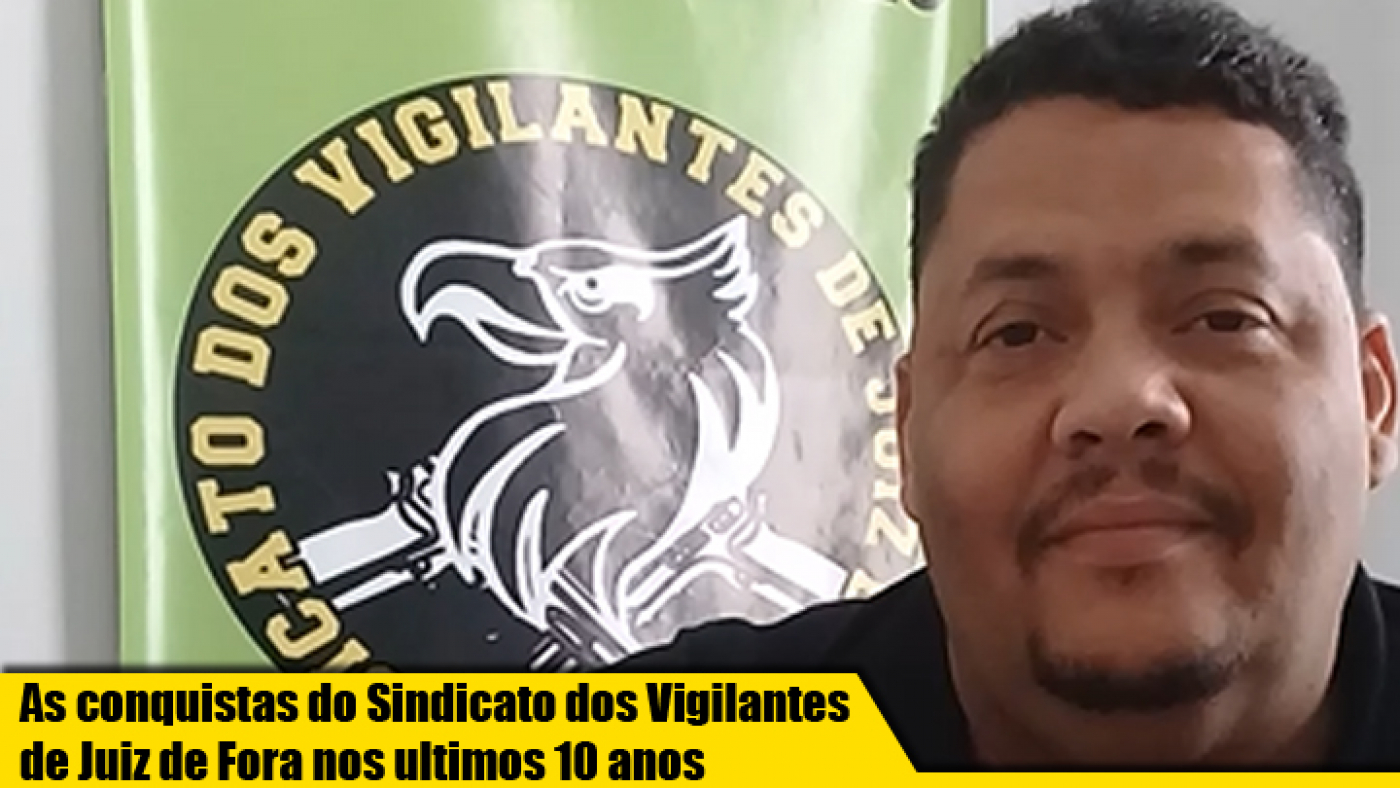História e sucesso a frente do Sindicato dos Vigilantes de Juiz de Fora